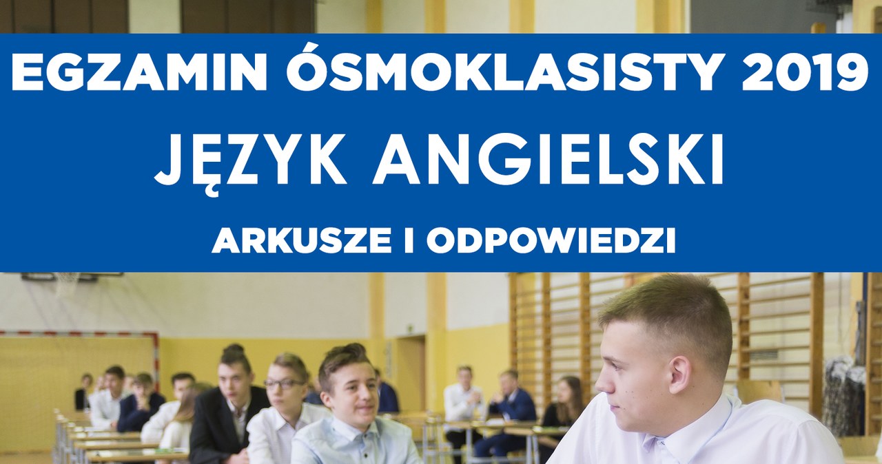 Egzamin ósmoklasisty 2019 Jezyk Angielski Odpowiedzi