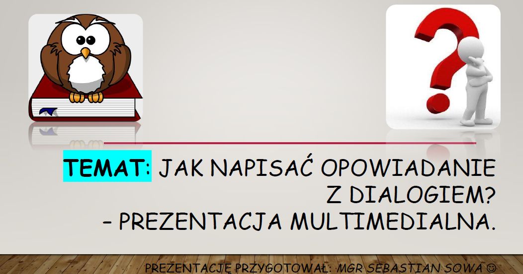 Egzamin ósmoklasisty z Sebastianem Sową. Materiały z języka polskiego Opowiadanie Z Dialogiem Klasa 5