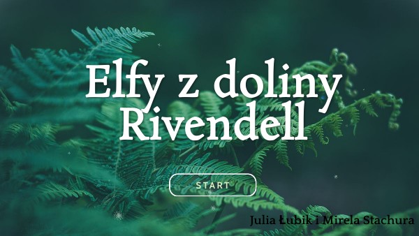 Elfy z doliny Rivendell- Julia Łubik i Mirela Stachura Opis Elfow Z Doliny Rivendell