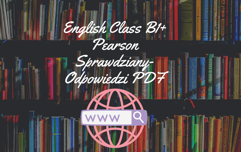 English Class B1+ Sprawdziany-Odpowiedzi PDF do pobrania 2024 English Class B1 Cwiczenia Odpowiedzi