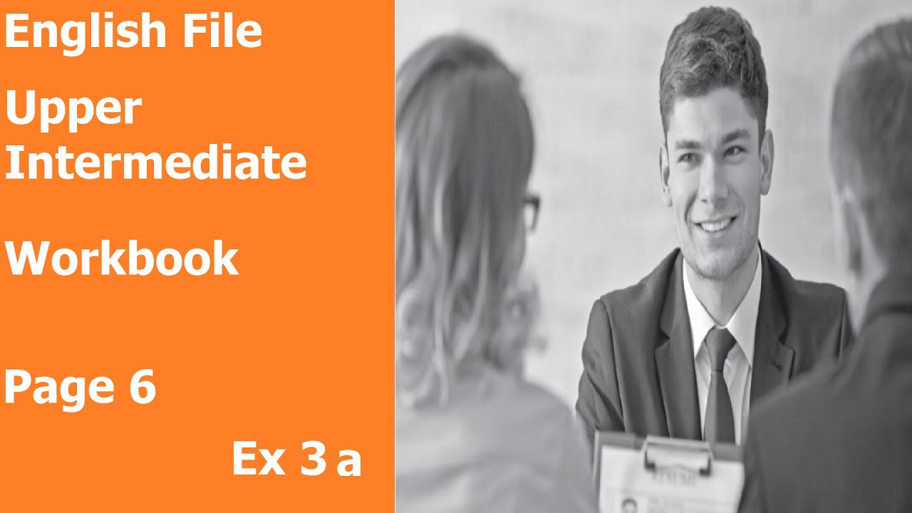 English File, Upper Intermediate, Ex 3, Page 6 - YouTube New English File Upper Intermediate Unit 3 Test