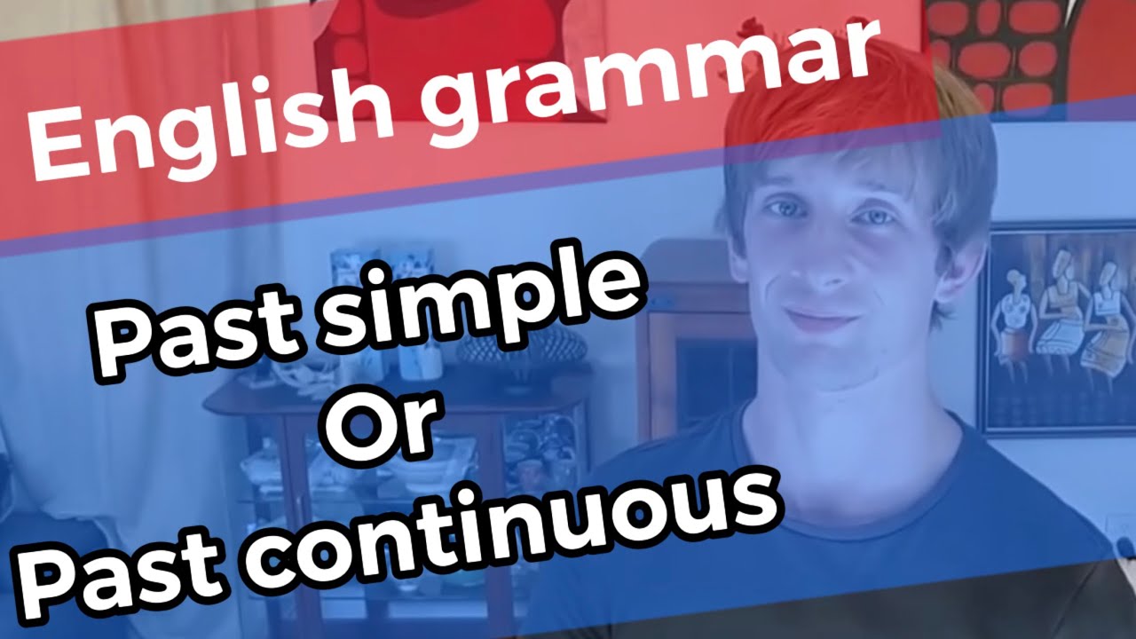 English Grammar - Past simple or past continuous (with practice Grammar Past Simple Past Continuous English Class A2 Klasa 6 Test