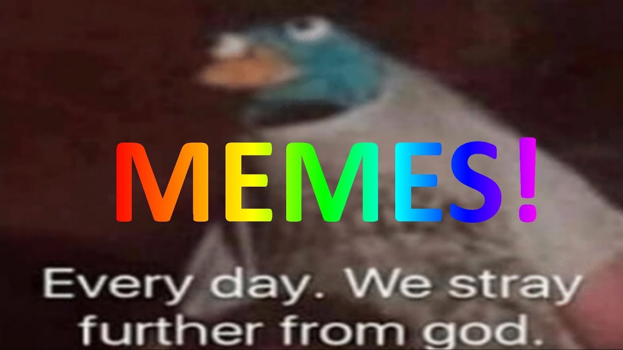 Everyday we Stray Further From God Meme Compilation Everyday We Stray Further From God