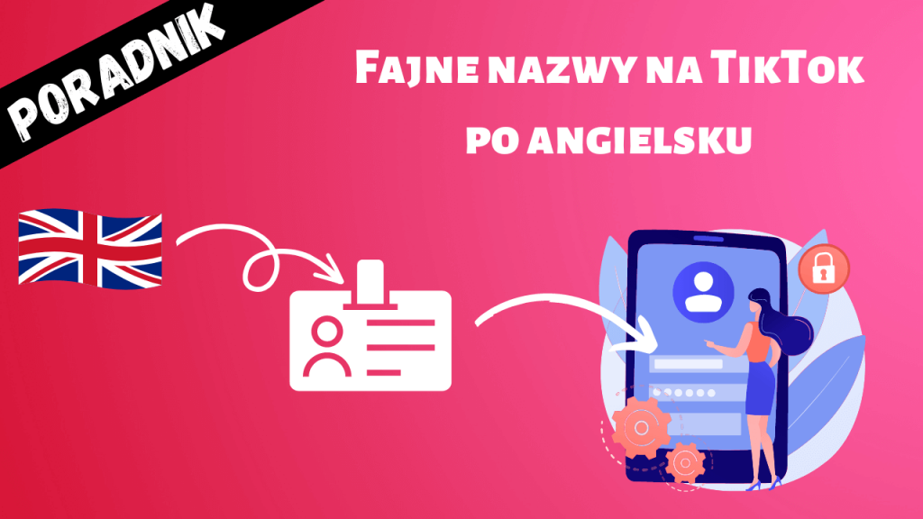 Fajne nazwy na TikTok po angielsku - Przykładowe nazwy Fajne Nazwy Na Tt Dla Dziewczyny