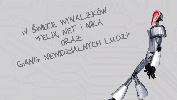 Felix Net I Nika Oraz Gang Niewidzialnych Ludzi Czas I Miejsce Akcji Czas I Miejsce Akcji Felix Net I Nika