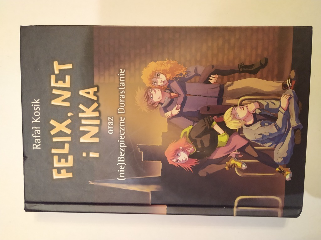 Felix, Net i Nika oraz (nie)Bezpieczne Dorastanie | Warszawa | Kup Felix Net I Nika Oraz Nie Bezpieczne Dorastanie
