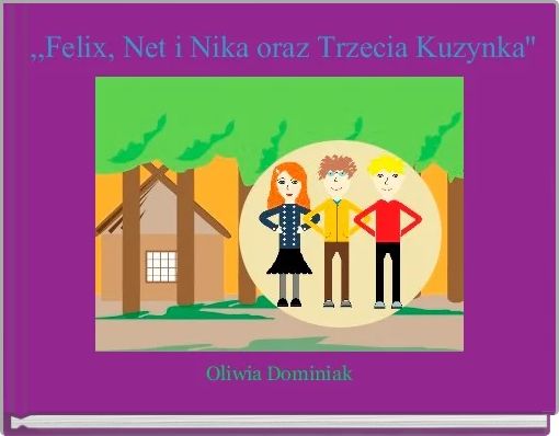 Felix Net I Nika Oraz Trzecia Kuzynka