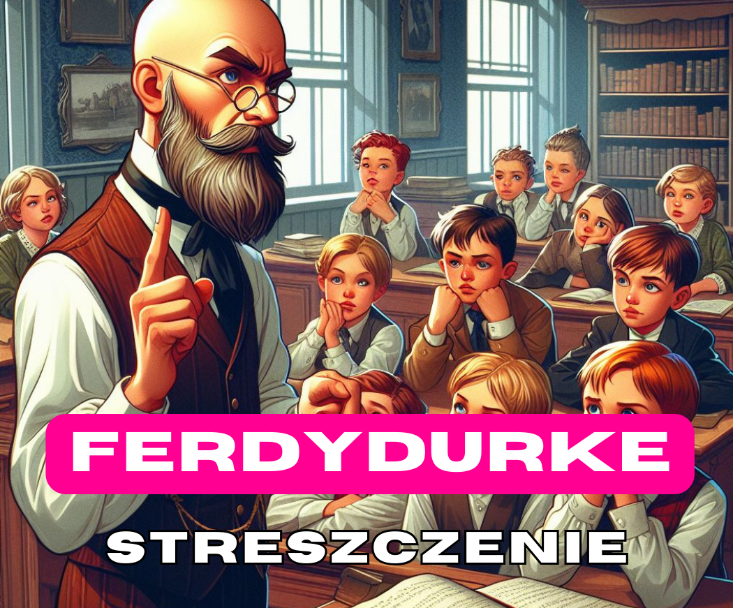 Ferdydurke — streszczenie i bohaterowie (Witold Gombrowicz) Ferdydurke Streszczenie Szczegółowe Ostatni Dzwonek
