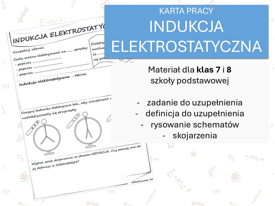 Fizyka 7 i 8. Karta pracy. INDUKCJA ELEKTROSTATYCZNA. Elektrostatyka Elektrostatyka Klasa 8