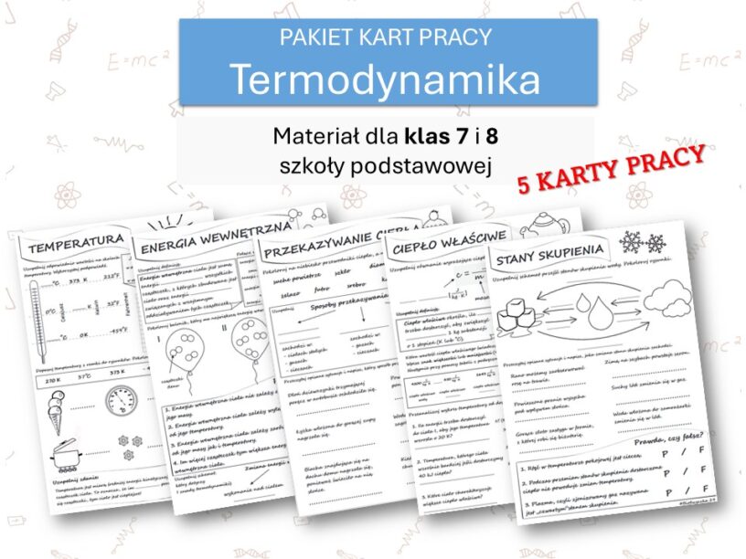 Fizyka 7 i 8. PAKIET KART PRACY. Termodynamika. • Złoty nauczyciel Sprawdzian Fizyka Klasa 7 Termodynamika