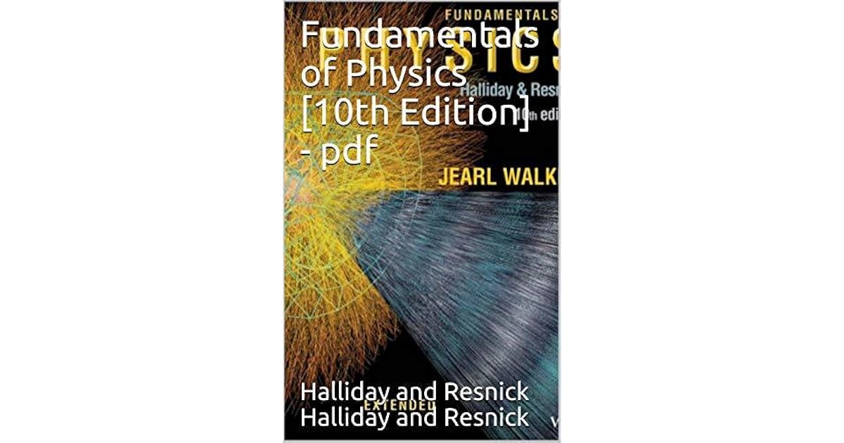 Fundamentals of Physics [10th Edition] - pdf by Halliday and Resnick Halliday Resnick And Walker Fundamentals Of Physics Pdf