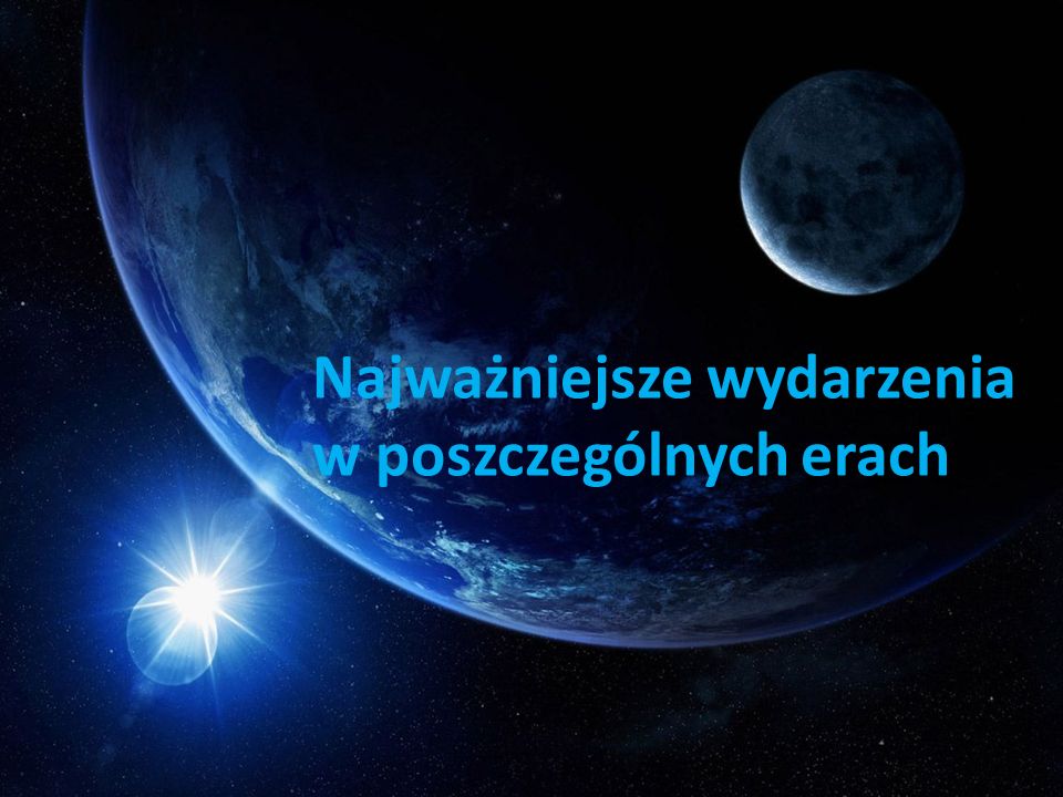 Dzieje Ziemi Najważniejsze Wydarzenia Geologiczne