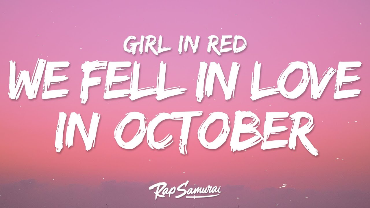 girl in red - we fell in love in october (Lyrics) - YouTube We Fall In Love In October Tekst