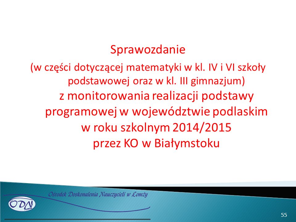 Główne kierunki pracy nauczyciela matematyki w r. szk. 2015/ ppt pobierz Sprawozdanie Z Realizacji Podstawy Programowej Z Matematyki W Gimnazjum