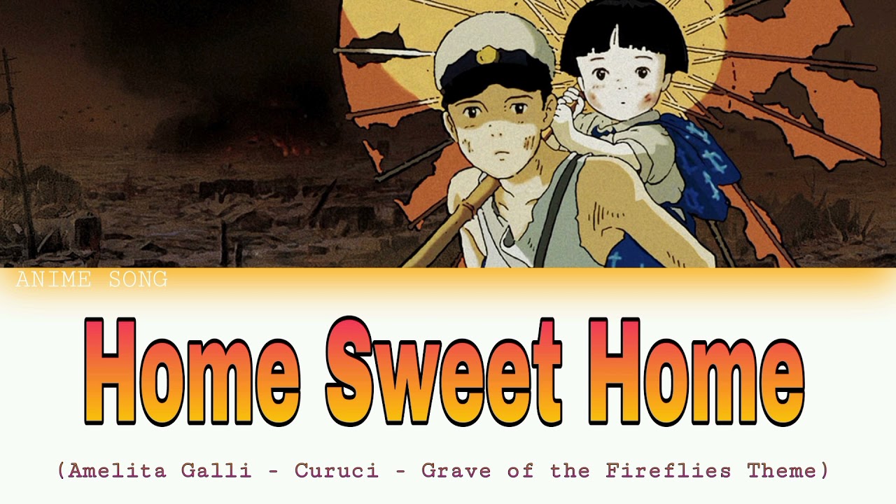 Grave Of The Fireflies Home Sweet Home