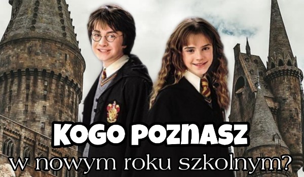 Harry Potter - Kogo poznasz w nowym roku szkolnym? | sameQuizy Samequizy Harry Potter Kogo Jestes Dzieckiem