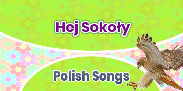 Hej Sokoły - Polish Circles Hej Sokoly Tekst Polski