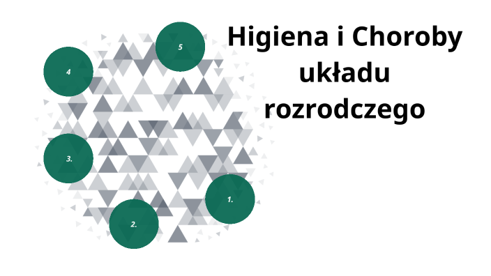 Higiena i Choroby układu rozrodczego by Kinga Duczyńska on Prezi Choroby I Higiena Układu Rozrodczego