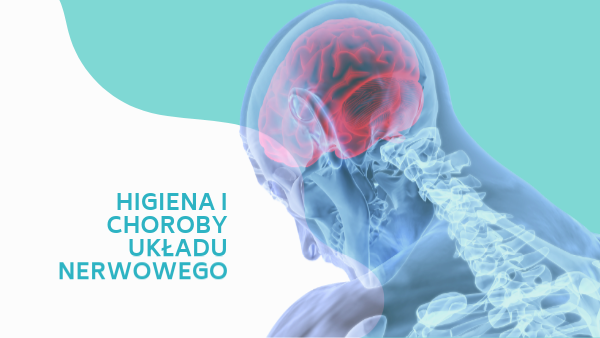 Higiena układu nerwowego Higiena I Choroby Ukladu Nerwowego Biologia