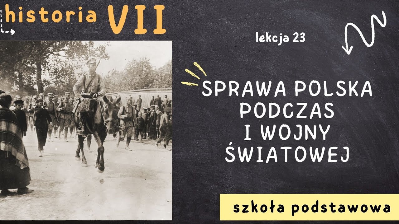 Historia 7 [Lekcja 23 - Sprawa polska podczas I wojny światowej] - YouTube Sprawa Polska Na Poczatku I Wojny Swiatowej