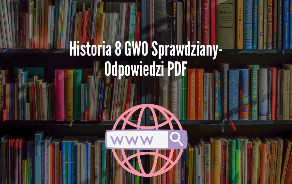 Historia 8 GWO Sprawdziany-Odpowiedzi PDF Historia Klasa 8 Gwo Sprawdziany Pdf