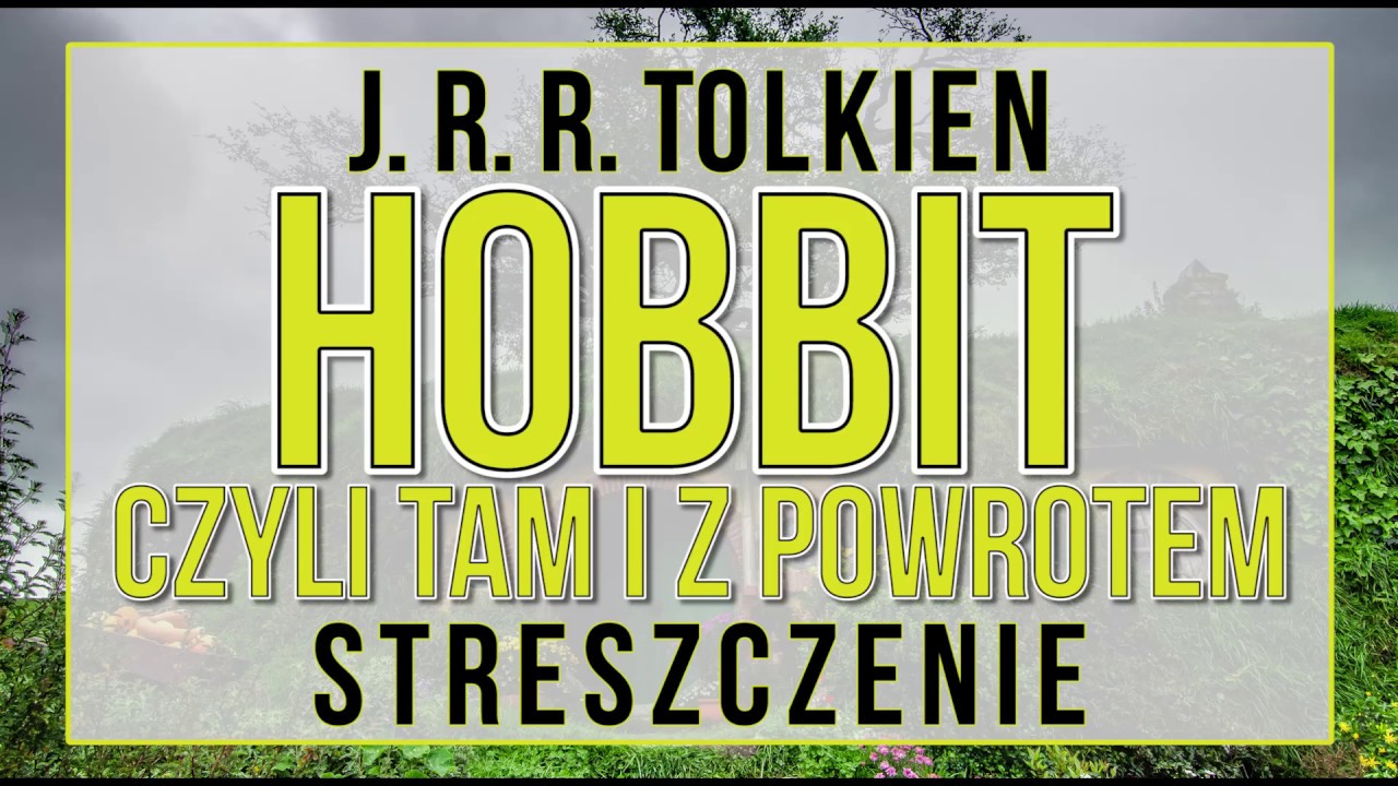 Hobbit, czyli tam i z powrotem - streszczenie - YouTube Streszczenie Hobbita Czyli Tam I Spowrotem