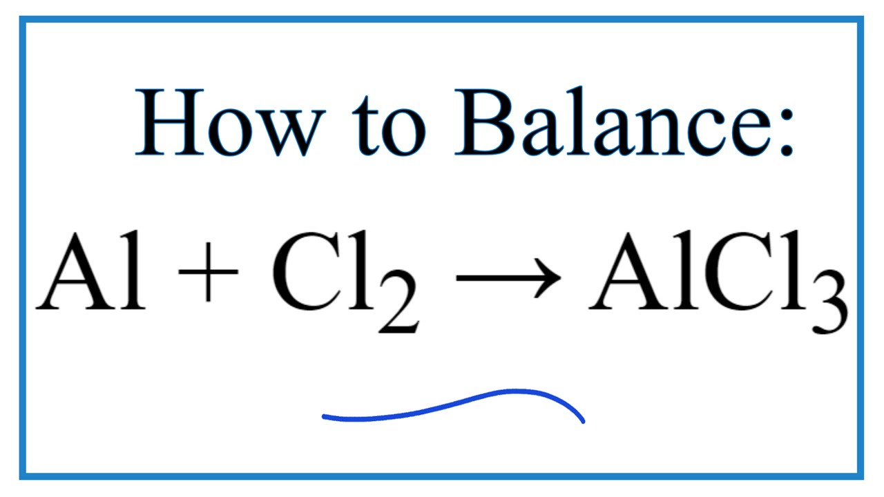 How to Balance Al + Cl2 = AlCl3 - YouTube Al Cl2 Alcl3 Balance The Equation