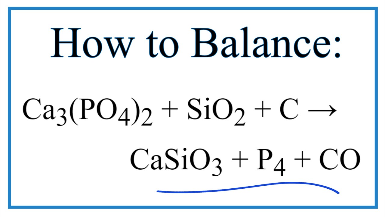 How to Balance Ca3(PO4)2 + SiO2 + C = CaSiO3 + P4 + CO - YouTube Ca3 Po4 2 Sio2 C Casio3 P4 Co