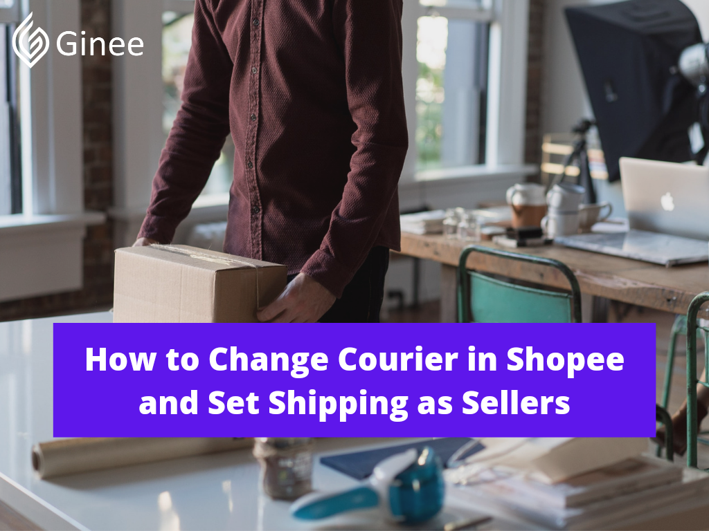 How to Change Courier in Shopee and Set Shipping as Sellers - Ginee How To Change Courier In Shopee