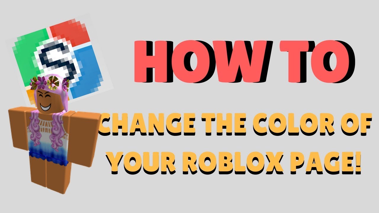 HOW TO CHANGE THE COLOR OF YOUR ROBLOX PAGE! - YouTube How To Change Roblox Color