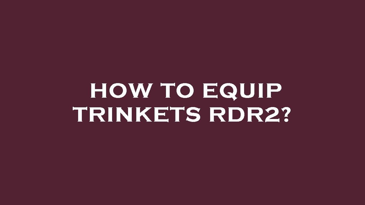 How to equip trinkets rdr2? - YouTube Rdr2 How To Do Tricks With Gun