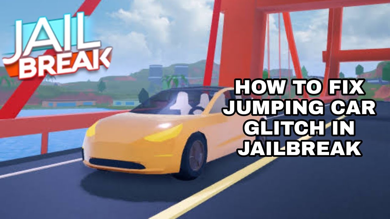 How To Fix Jumping Car In Jailbreak