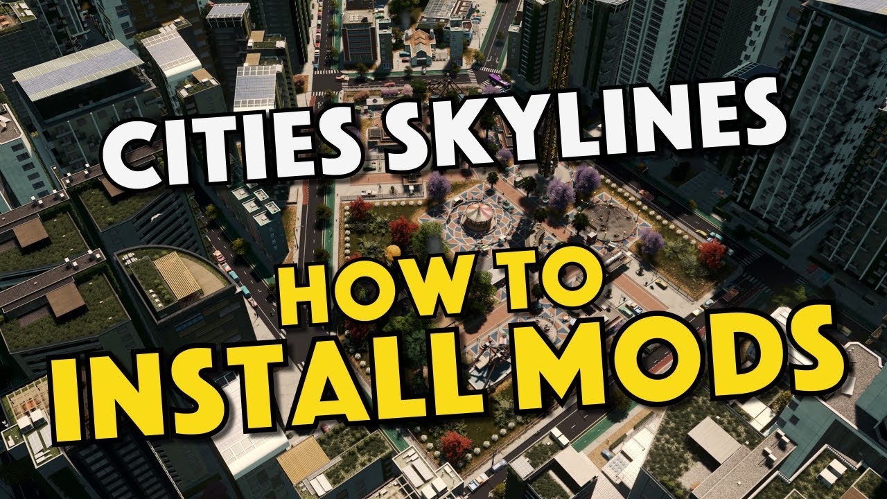 Cities Skylines How To Install Mods