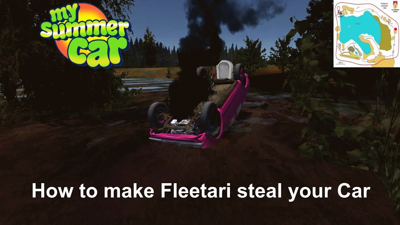 How to make Fleetari steal your Car | My Summer Car - YouTube My Summer Car How Long Does Fleetari Take