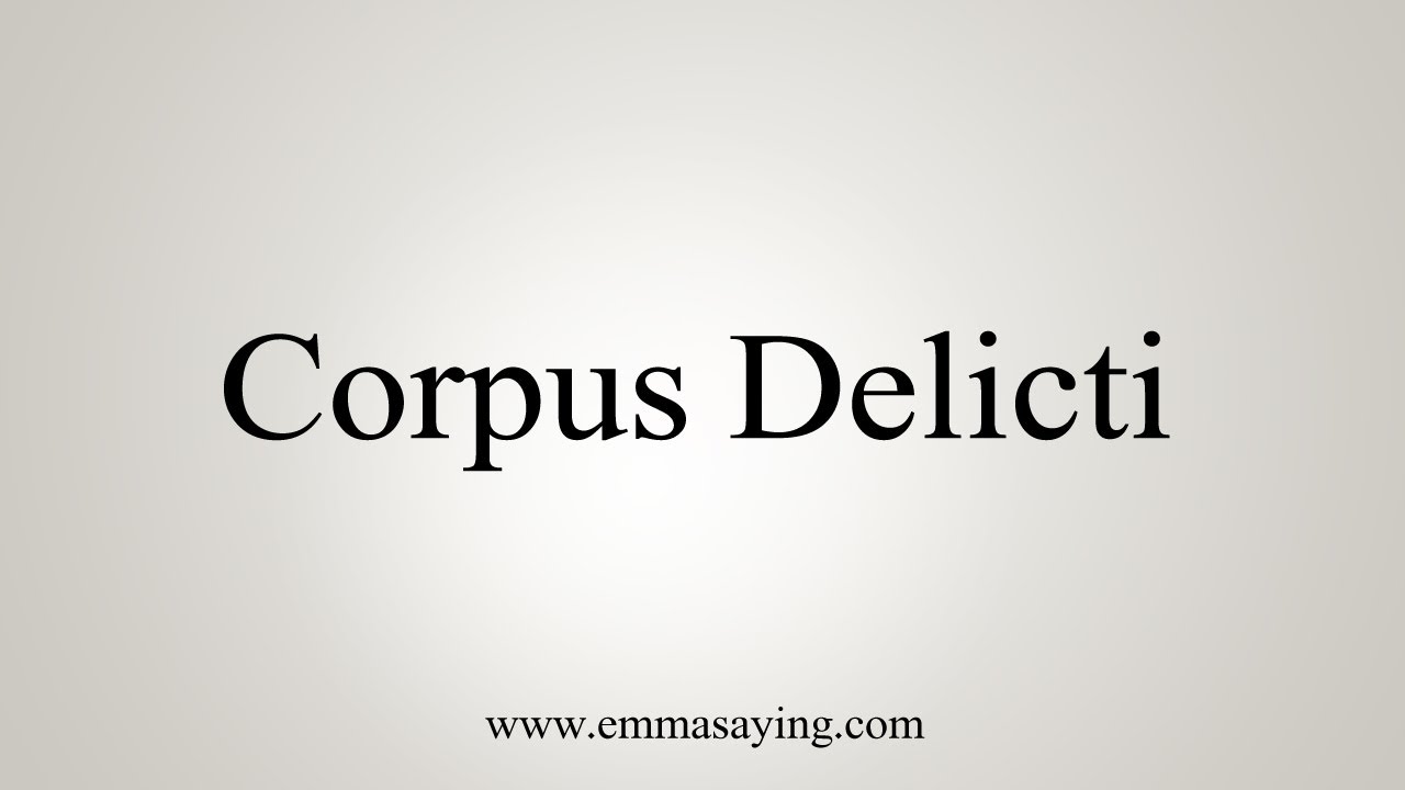 How To Say Corpus Delicti - YouTube Corpus Delicti Co To Znaczy