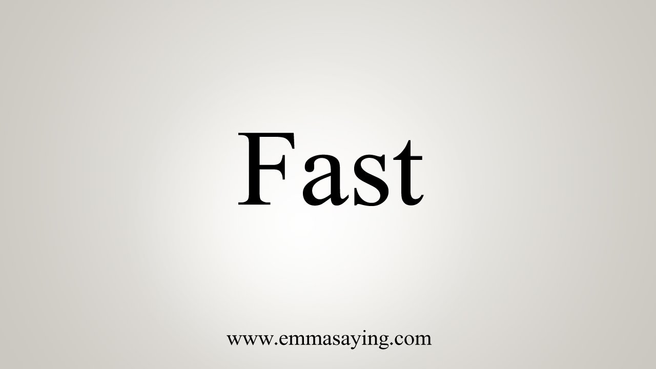 How To Say Fast