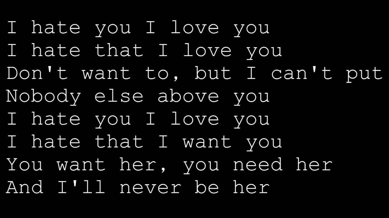 I Hate You I Love You - Lyrics - YouTube I Hate You I Love You Tekst