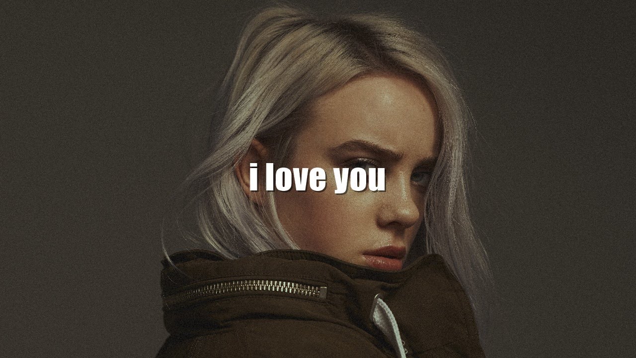 i love you - Billie Eilish (Lyrics) - YouTube Billie Eilish I Love You Tekst