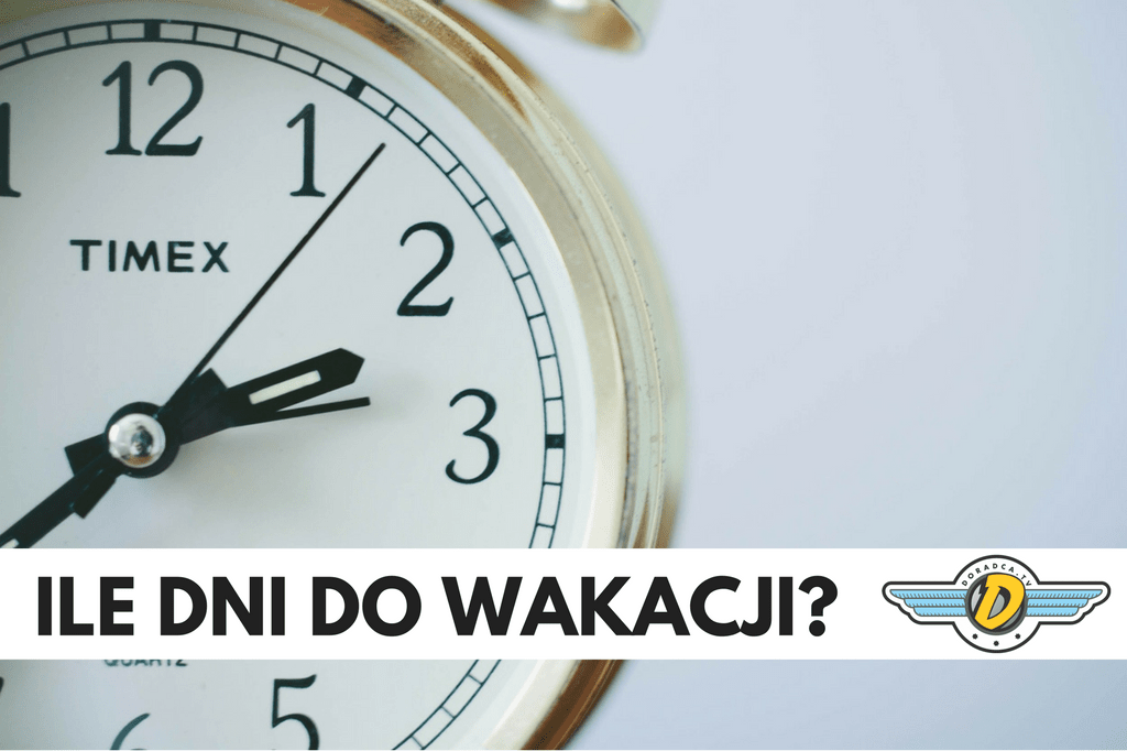 Ile dni do wakacji? Też zadawałem to pytanie Ile Zostało Dni Do Wakacji Bez Weekendów