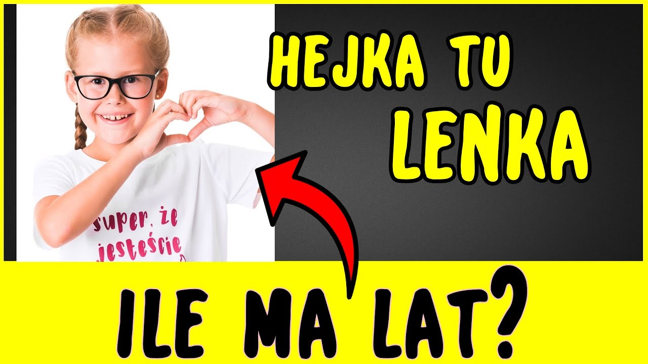 Ile Hejka Tu Lenka Ma Lat