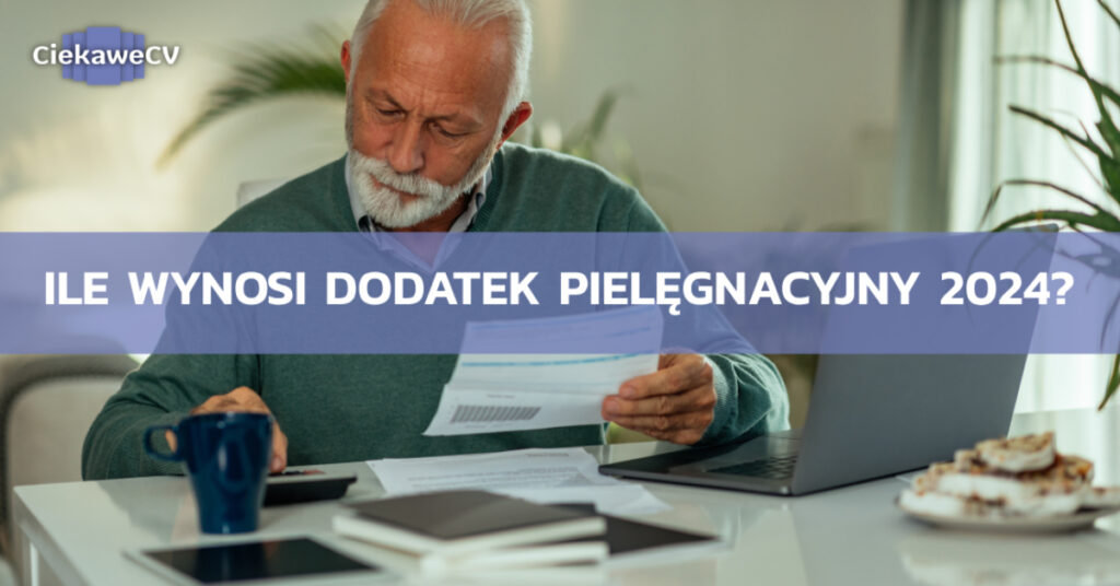 Ile wynosi dodatek pielęgnacyjny 2025? Kto musi złożyć wniosek? Ile Wynosi Dodatek Funkcyjny Dla Opiekuna Stażu