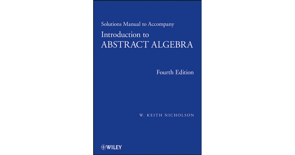 Introduction to Abstract Algebra, Solutions Manual, 4th Edition[Book] Introduction To Algebra Solutions Manual Pdf
