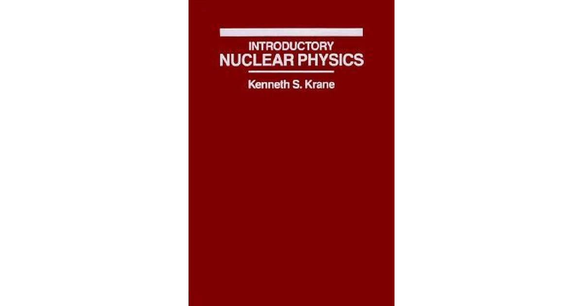 Introductory Nuclear Physics by Kenneth S. Krane Krane Introductory Nuclear Physics Solutions Pdf