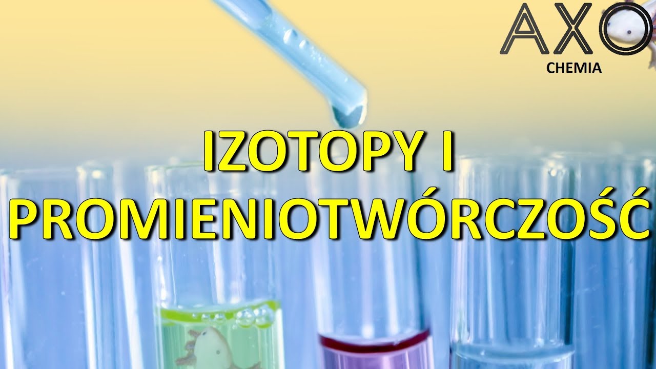 Izotopy i promieniotwórczość - YouTube Zastosowanie Izotopów W życiu Codziennym