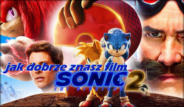 Jak dobrze znasz film ,,Sonic 2: szybki jak błyskawica ''? | sameQuizy Sonic Szybki Jak Błyskawica Cały Film Cda