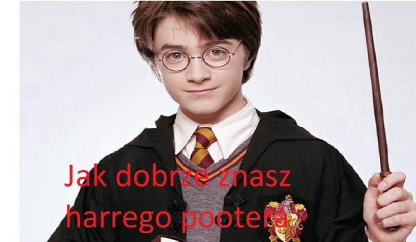 jak dobrze znasz harrego pottera | sameQuizy Jak Dobrze Znasz Harrego Pottera