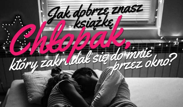 Chlopak Ktry Zakradl Sie Do Mnie Przez Okno
