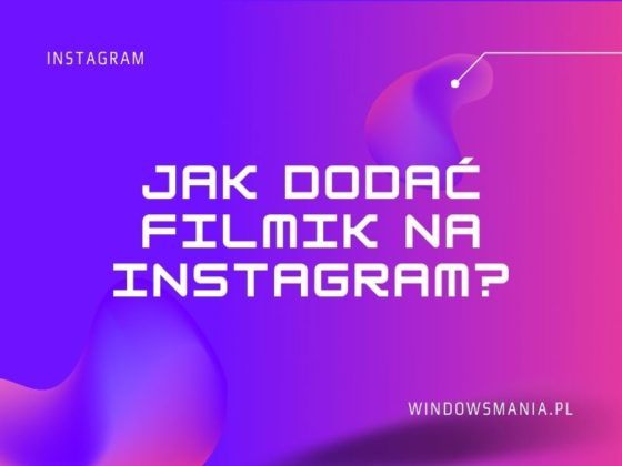 Jak dodać filmik na Instagrama - WindowsMania.pl Jak Dodac Dluzszy Filmik Na Instastory