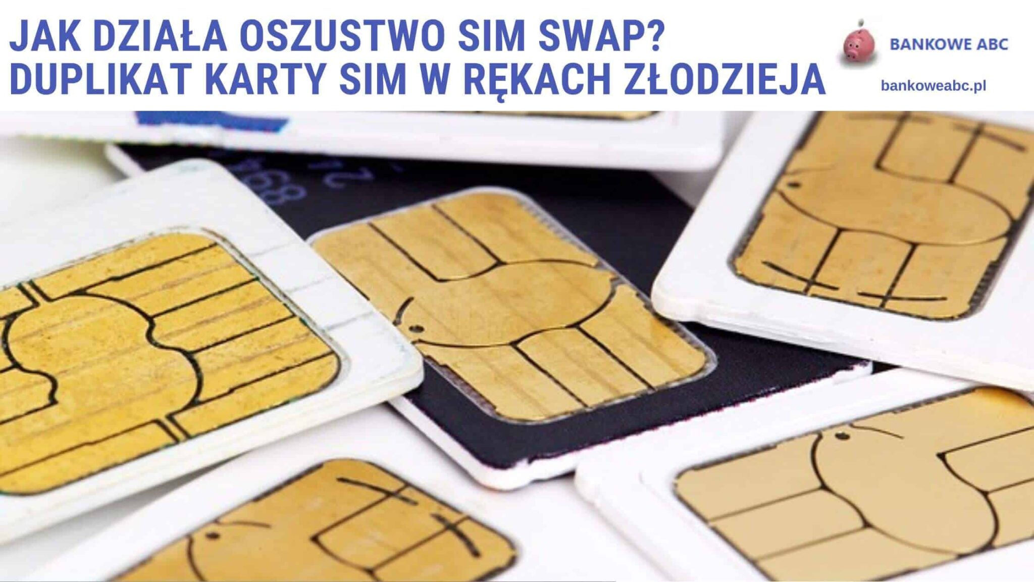 Jak działa oszustwo SIM Swap? Duplikat karty SIM w rękach złodzieja Upoważnienie Do Odbioru Duplikatu Karty Sim Plus