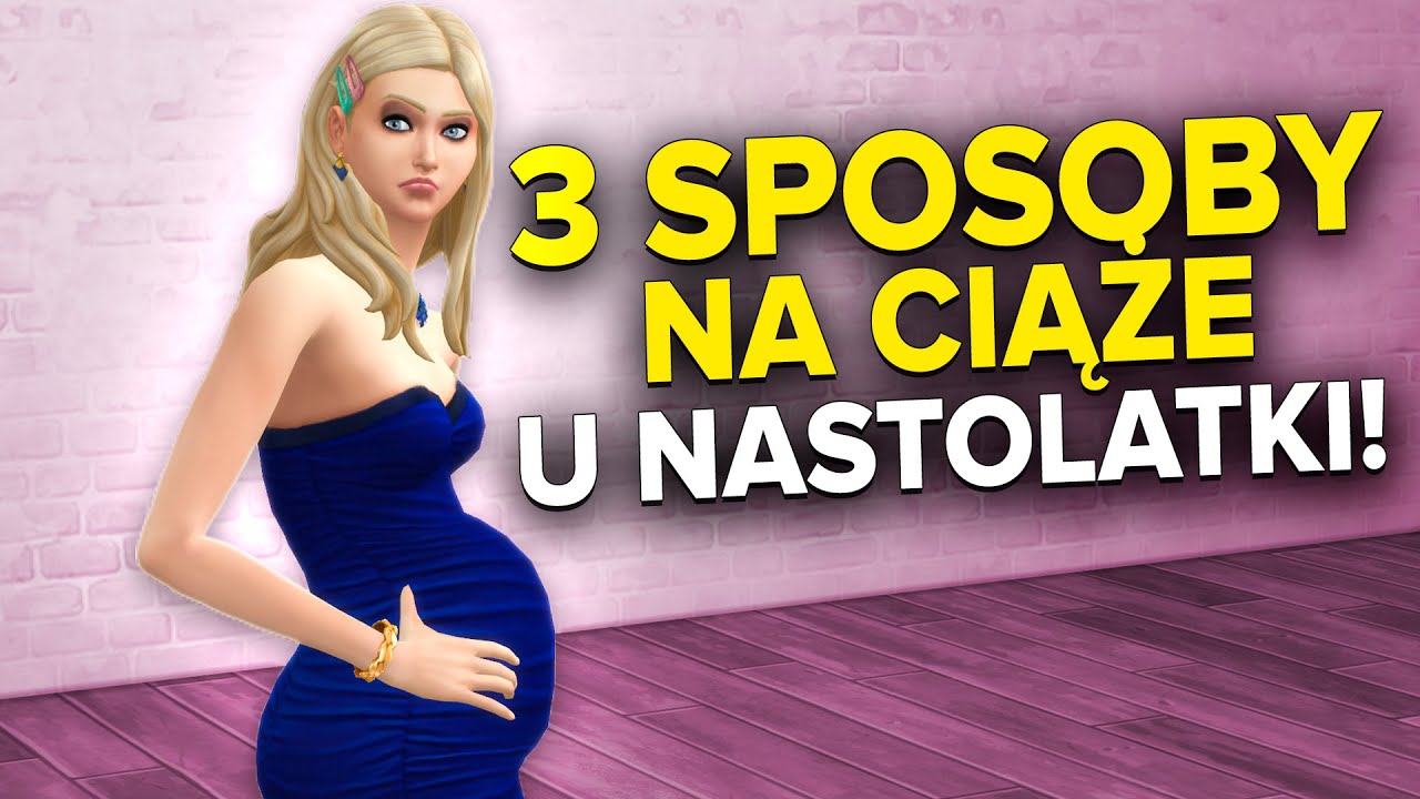 The Sims 4 Nastolatkowie W Ciazy Bez Modw